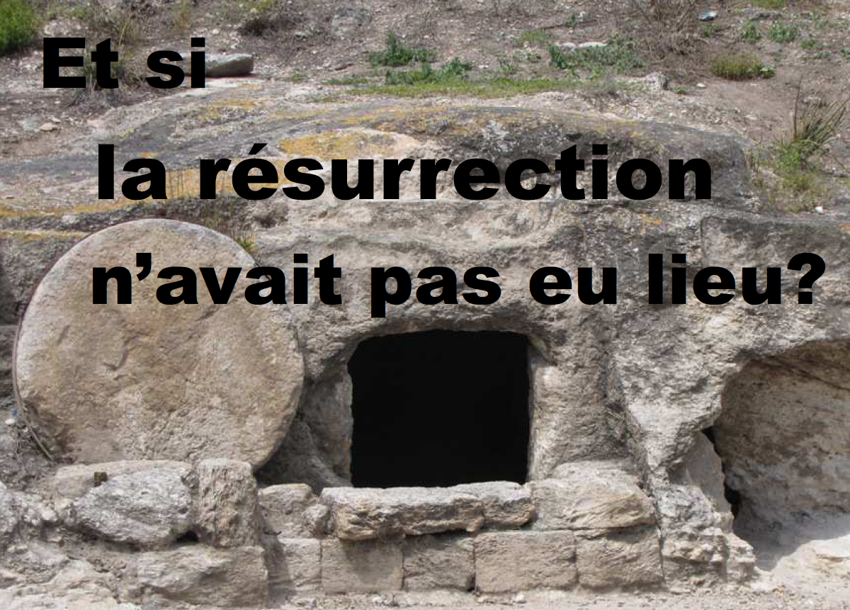 Et si la résurrection n’avait pas eu lieu